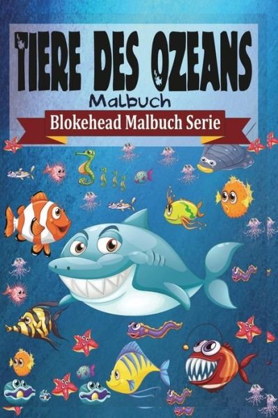 Cover for Die Blokehead · Tiere Des Ozeans Malbuch (Taschenbuch) (2020)