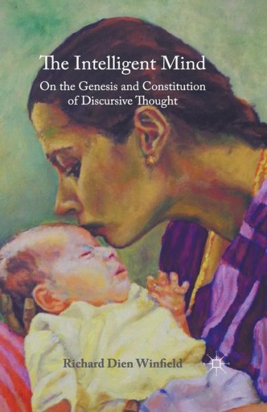 Cover for Richard Dien Winfield · The Intelligent Mind: On the Genesis and Constitution of Discursive Thought (Pocketbok) [1st ed. 2015 edition] (2018)