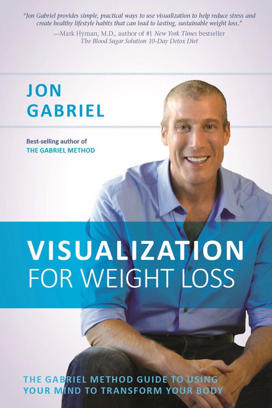 Cover for Jon Gabriel · Visualization for Weight Loss: the Gabriel Method Guide to Using Your Mind to Transform Your Body (Taschenbuch) (2015)