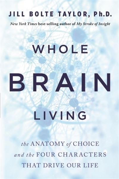 Cover for Jill Bolte Taylor · Whole Brain Living (Book) (2021)