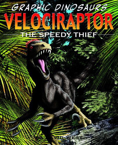 Cover for David West · Velociraptor: the Speedy Thief (Graphic Dinosaurs) (Hardcover Book) (2007)