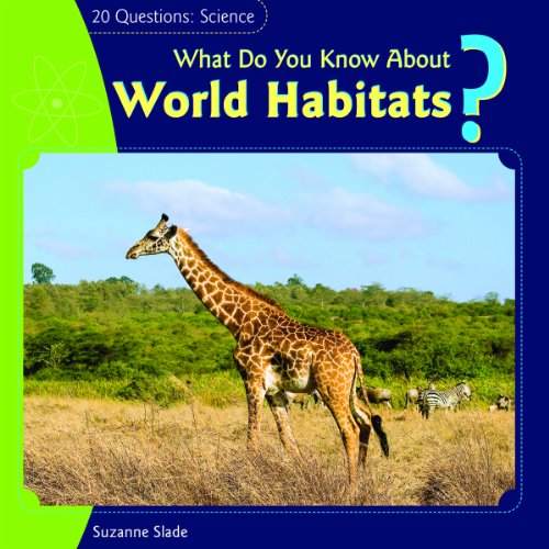 Cover for Suzanne Slade · What Do You Know About World Habitats? (20 Questions: Science) (Hardcover Book) (2007)