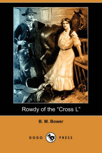 Cover for B. M. Bower · Rowdy of the Cross L (Dodo Press) (Paperback Book) (2007)