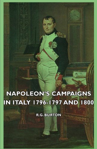 Cover for R. G. Burton · Napoleon's Campaigns in Italy 1796-1797 and 1800 (Taschenbuch) (2007)