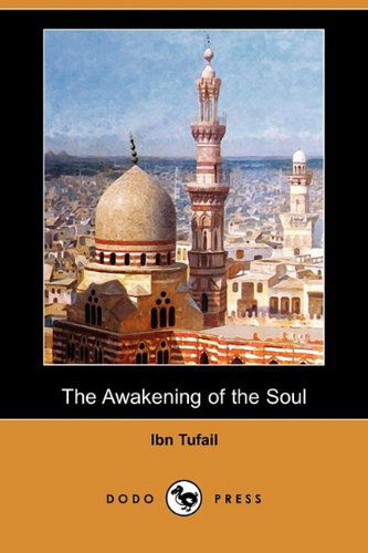 Cover for Ibn Tufail · The Awakening of the Soul (Dodo Press) (Paperback Book) (2010)