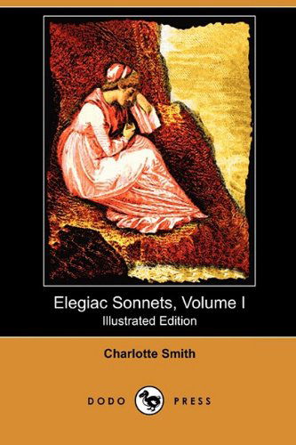 Cover for Charlotte Smith · Elegiac Sonnets, Volume I (Illustrated Edition) (Dodo Press) (Paperback Book) [Illustrated, Ill edition] (2009)