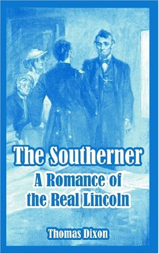 Cover for Thomas Dixon · The Southerner: A Romance of the Real Lincoln (Pocketbok) (2004)