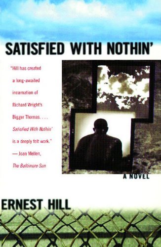 Cover for Ernest Hill · Satisfied with Nothin': a Novel (Paperback Book) [Reprint edition] (2008)
