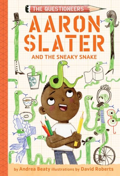 Cover for Andrea Beaty · Aaron Slater and the Sneaky Snake (The Questioneers Book #6) - The Questioneers (Inbunden Bok) (2023)