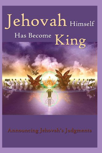 Jehovah Himself Has Become King: Announcing Jehovah's Judgements - Robert King - Kirjat - AuthorHouse - 9781420854985 - torstai 1. syyskuuta 2005