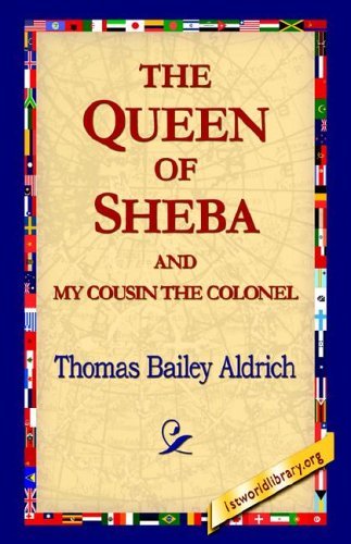 Cover for Thomas Bailey Aldrich · The Queen of Sheba &amp; My Cousin the Colonel (Taschenbuch) (2005)