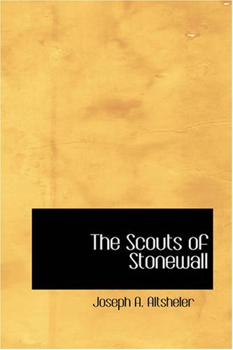 Cover for Joseph A. Altsheler · The Scouts of Stonewall: the Story of the Great Valley Campaign (Paperback Book) (2008)