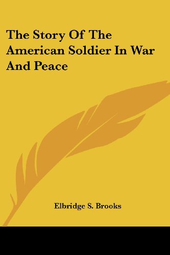 Cover for Elbridge S. Brooks · The Story of the American Soldier in War and Peace (Paperback Book) (2006)