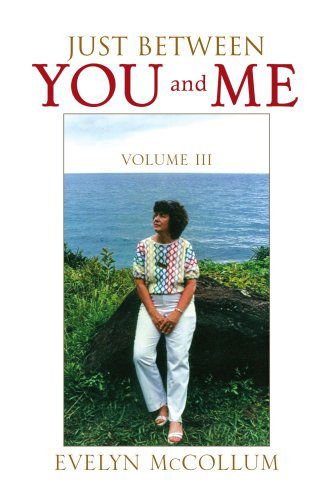 Cover for Evelyn Mccollum · Just Between You and Me (Vol. Iii): Volume III (Paperback Book) (2008)
