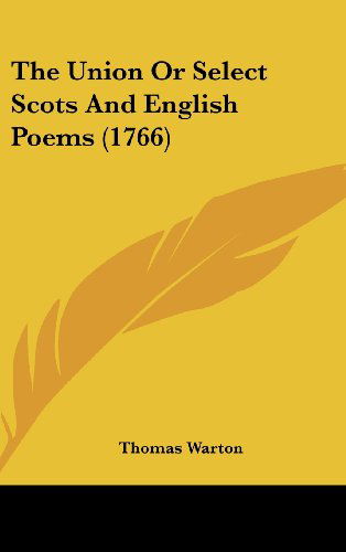 Cover for Thomas Warton · The Union or Select Scots and English Poems (1766) (Hardcover Book) (2008)