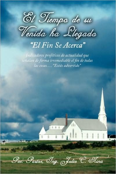 Cover for Ing Julio C Nina Pastor · El Tiempo De Su Venida Ha Llegado (Taschenbuch) (2009)