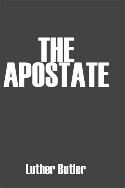 Cover for Luther Butler · The Apostate (Paperback Book) (2008)