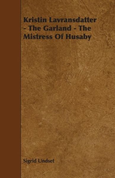 Cover for Sigrid Undset · Kristin Lavransdatter - The Garland - The Mistress Of Husaby (Paperback Bog) (2009)