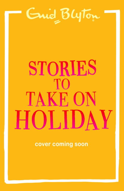 Cover for Enid Blyton · Stories to Take on Holiday (Paperback Book) (2026)