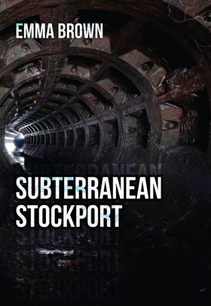 Cover for Emma Brown · Subterranean Stockport (Paperback Book) [UK edition] (2016)