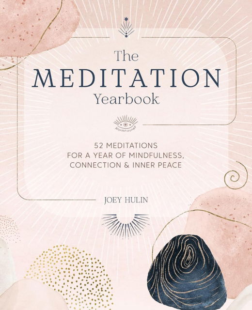 Cover for Joey Hulin · The Meditation Yearbook: 52 Meditations for a Year of Mindfulness, Connection and Inner Peace (Paperback Book) (2024)