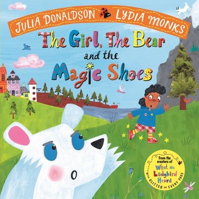 Cover for Julia Donaldson · The Girl, the Bear and the Magic Shoes (Paperback Bog) (2019)