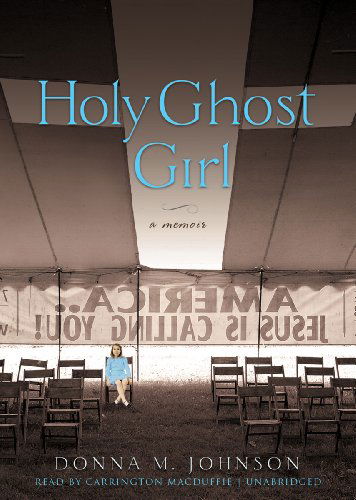 Cover for Donna Johnson · Holy Ghost Girl: a Memoir (Audiobook (CD)) [Library, Unabridged Library edition] (2011)