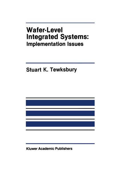 Wafer-Level Integrated Systems: Implementation Issues - The Springer International Series in Engineering and Computer Science - Stuart K. Tewksbury - Bøger - Springer-Verlag New York Inc. - 9781461288985 - 9. februar 2012