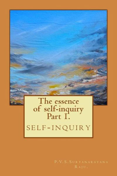 Cover for Suryanarayana Raju · The Essence of Self-inquiry Part 1. (Taschenbuch) [Lrg edition] (2012)