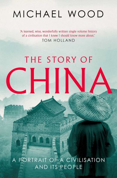 Cover for Michael Wood · The Story of China: A portrait of a civilisation and its people (Pocketbok) (2021)