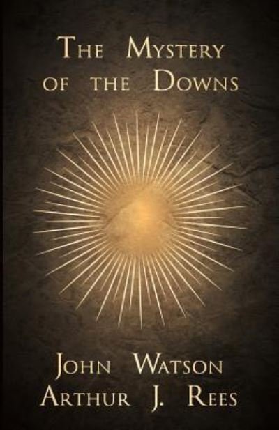 The Mystery of the Downs - John Watson - Libros - Read Books - 9781473337985 - 21 de abril de 2017