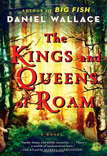 Cover for Daniel Wallace · The Kings and Queens of Roam: A Novel (Paperback Book) [Reprint edition] (2014)