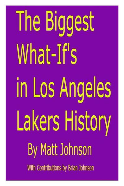Cover for Matt Johnson · The Biggest What-if's in Los Angeles Lakers History (Pocketbok) (2013)