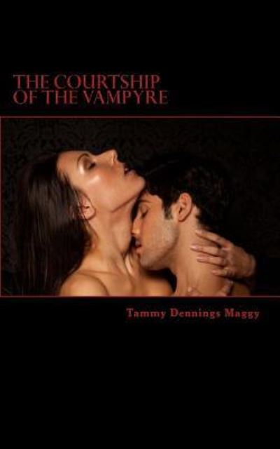 Cover for Tammy Dennings Maggy · The Courtship of the Vampyre: Poetry Inspired by the Guardians of the Night (Paperback Book) (2013)