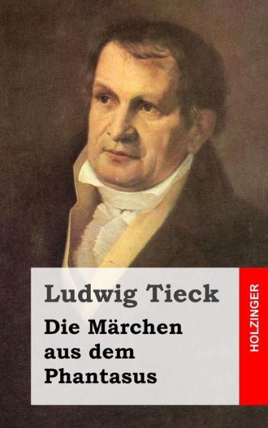 Cover for Ludwig Tieck · Die Märchen Aus Dem Phantasus (Paperback Book) [German edition] (2013)