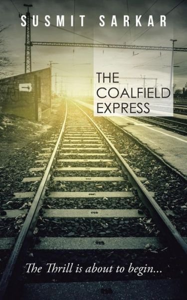 Cover for Susmit Sarkar · The Coalfield Express: the Thrill is About to Begin... (Paperback Book) (2014)