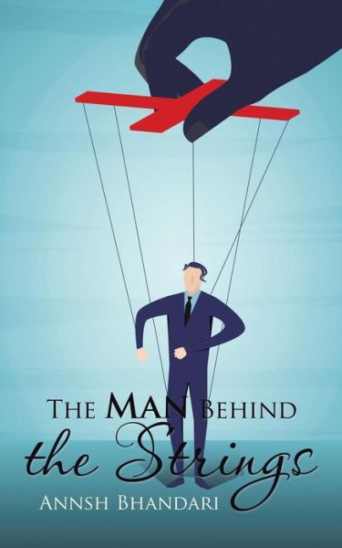 Cover for Annsh Bhandari · The Man Behind the Strings (Paperback Book) (2016)