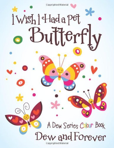 Cover for Dew and Forever · I Wish I Had a Pet Butterfly: a Dew Series Colour Book (Paperback Bog) (2014)