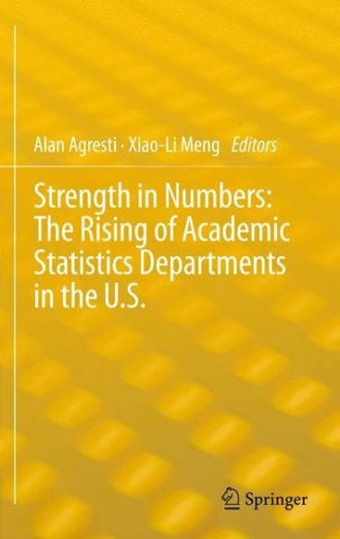 Cover for Alan Agresti · Strength in Numbers: The Rising of Academic Statistics Departments in the U. S. (Paperback Bog) [2013 edition] (2014)