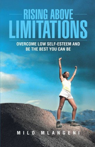 Cover for Milo Mlangeni · Rising Above Limitations: Overcome Low Self-esteem and Be the Best You Can Be (Paperback Book) (2013)