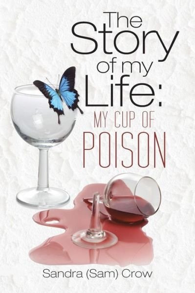 Cover for Crow, Sandra (Sam) · The Story of My Life: My Cup of Poison (Paperback Bog) (2014)