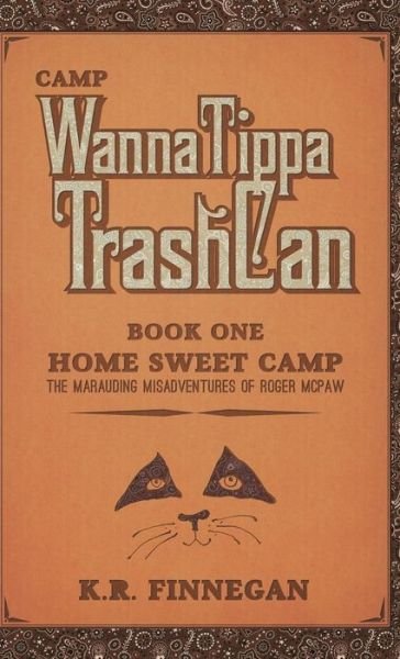 Cover for K R Finnegan · Camp Wannatippatrashcan: the Marauding Misadventures of Roger Mcpaw (Innbunden bok) (2015)