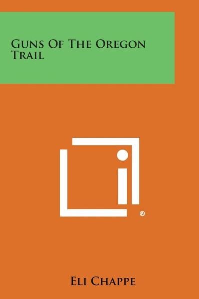 Cover for Eli Chappe · Guns of the Oregon Trail (Paperback Bog) (2013)