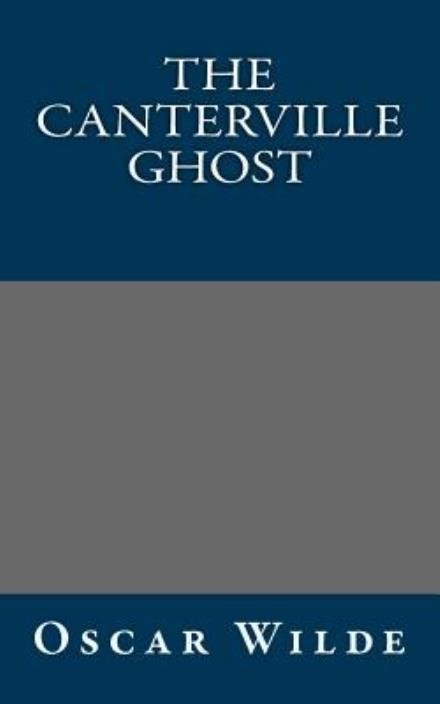 The Canterville Ghost - Oscar Wilde - Libros - Createspace - 9781494200985 - 2 de diciembre de 2013
