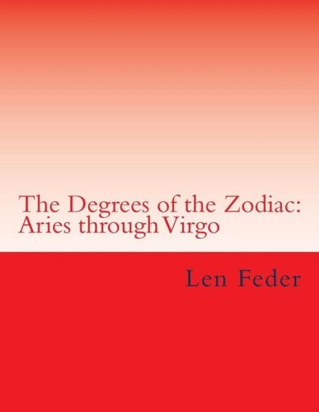 Cover for Len Feder · The Degrees of the Zodiac: Aries Through Virgo (Taschenbuch) (2013)