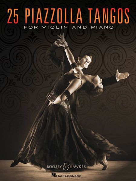 25 Piazzolla Tangos: for Violin and Piano. violin and piano. - Astor Piazzolla - Bøger - Boosey & Hawkes, New York - 9781495018985 - 30. april 2015