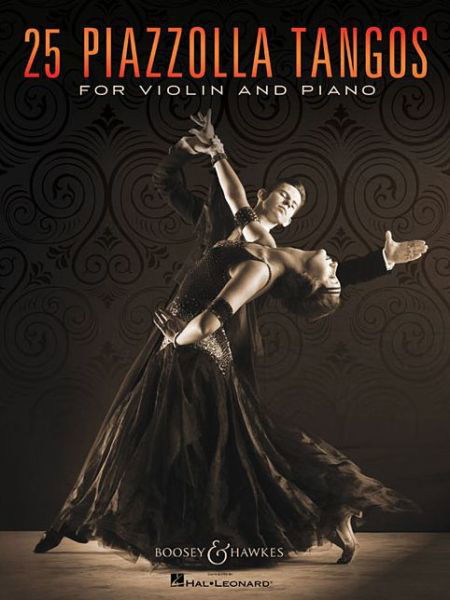 25 Piazzolla Tangos: for Violin and Piano. violin and piano. - Astor Piazzolla - Bücher - Boosey & Hawkes, New York - 9781495018985 - 30. April 2015