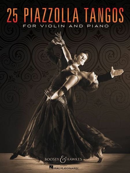 25 Piazzolla Tangos: for Violin and Piano. violin and piano. - Astor Piazzolla - Books - Boosey & Hawkes, New York - 9781495018985 - April 30, 2015