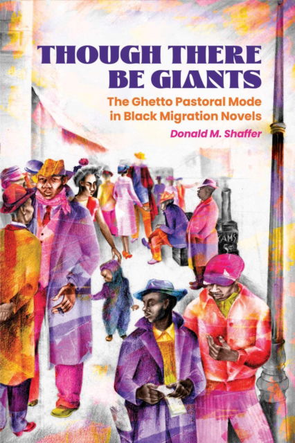 Cover for Donald M. Shaffer · Though There Be Giants: The Ghetto Pastoral Mode in Black Migration Novels - Margaret Walker Alexander Series in African American Studies (Paperback Book) (2026)
