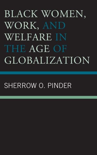 Cover for Sherrow O. Pinder · Black Women, Work, and Welfare in the Age of Globalization (Paperback Book) (2020)